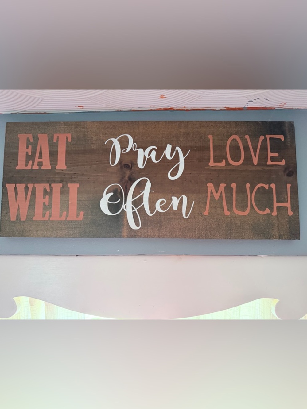 Wooden 'Eat Well Pray Often Love Much’ Wall Sign in White and orange